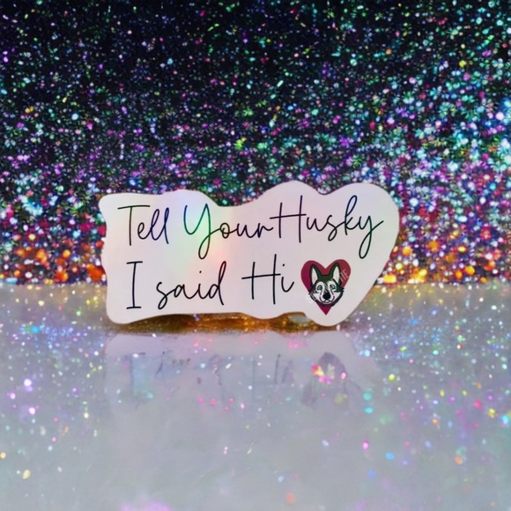 Siberian Husky Sticker, Holographic Rainbow Kawaii Decal, I said Hi, 4 pcs
